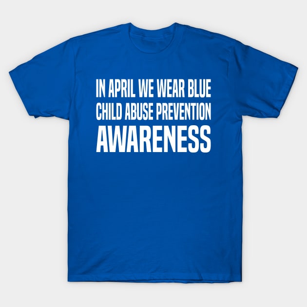 In April We Wear Blue Child Abuse Prevention Awareness T-Shirt by Uniqueify